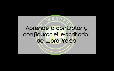 Curso Hey,WordPress – El escritorio de WordPress